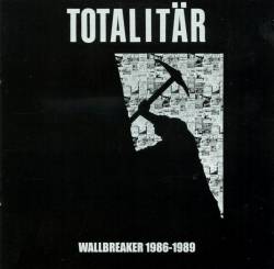 Totalitär : Wallbreaker 1986-1989
